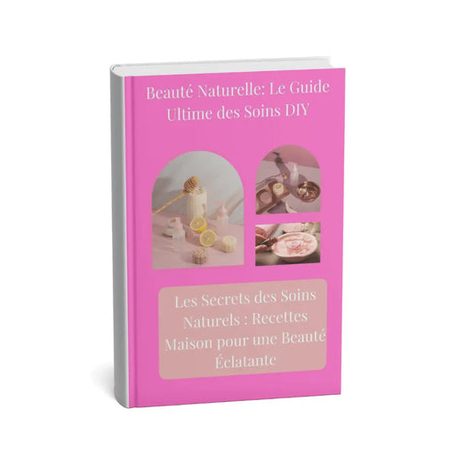 Le Guide Pratique des Soins DIY pour une Beauté Naturelle Kanel Naturel